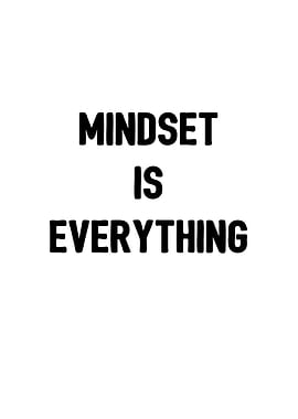 Mindset is Everything