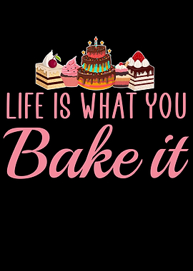 life is what you bake it