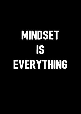 Mindset is Everything