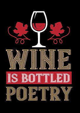 Wine Is Bottled Poetry