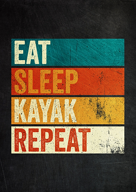 Eat Sleep Kayak Repeat