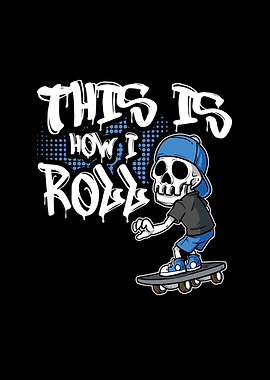 Skater How I Roll Skate