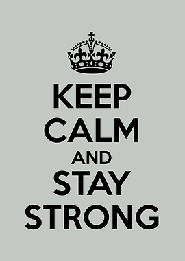 keep calm and stay strong