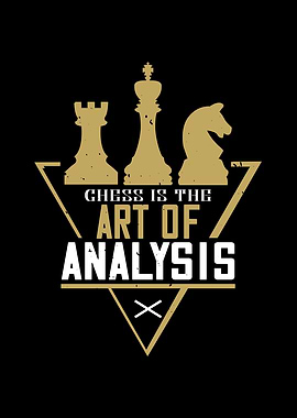 Chess is Art of Analysis