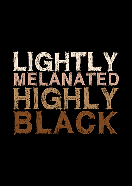 Lightly Melanated Highly