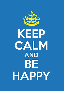 keep calm and be happy