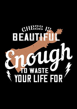 Chess is beautiful enough