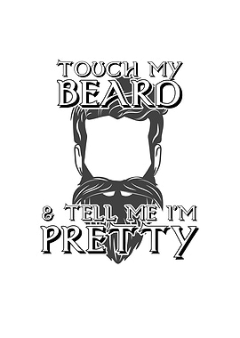 Touch My Beard And Tell Me