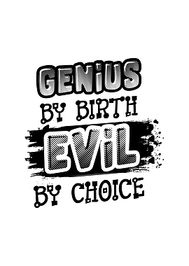 Genius By Birth Evil By