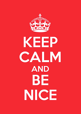 keep calm and be nice
