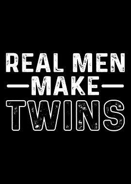 Real Men Make Twins Echte