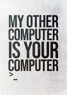 My Other Computer Is Yours