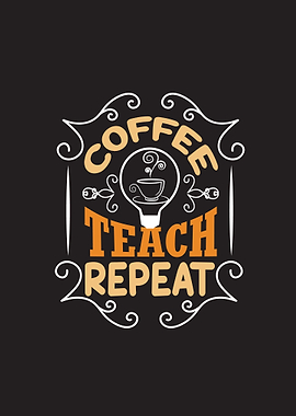 Coffee Teach Repeat