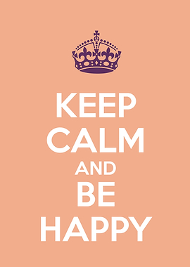 keep calm and be happy