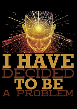 I Have Decided To Be A