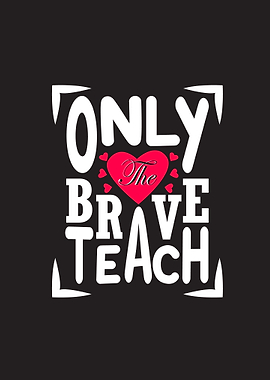 Brave Teacher