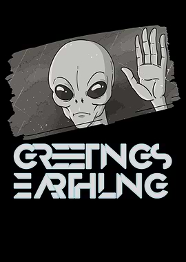 Greetings Earthlings Alien