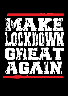 Make Lockdown Great Again