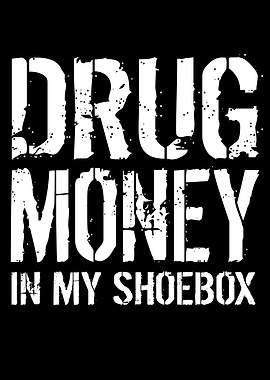 Drug Money In My Shoebox