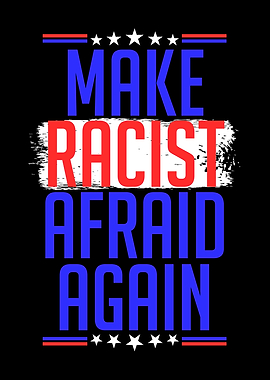 Make Racist Afraid Again