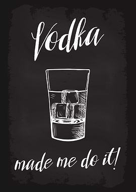 Vodka made me do it