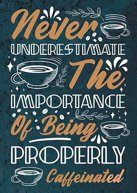 Properly Caffeinated Quote