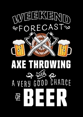 Weekend Forecast Axe Beer