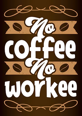 No Coffee No Work Quote