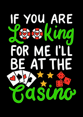 I Will Be At The Casino