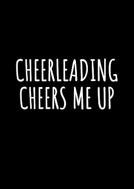 Cheerleading Cheers Me Up