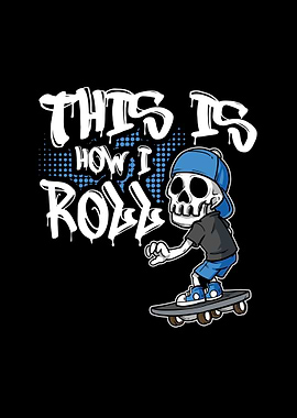 Skater This Is How I Roll