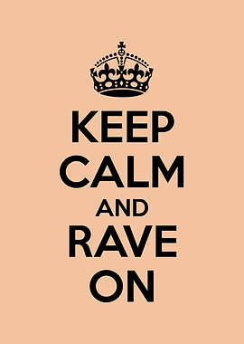 keep calm and rave on