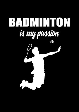 Badminton is my passion