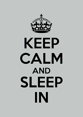 keep calm and sleep in