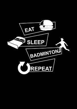 Eat Sleep Badminton Repeat
