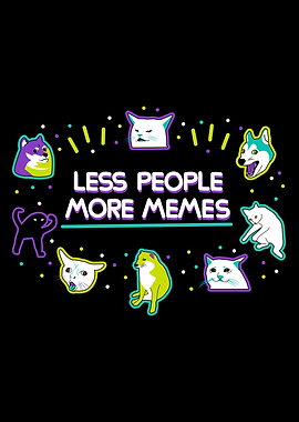Less people more memes