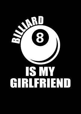 Billard is my girlfriend