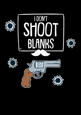 I Do Not Shoot Blanks