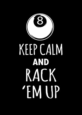 Keep calm and rack em up