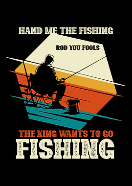 King wants to go fishing