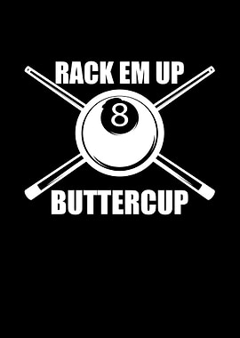 Rack em up buttercup