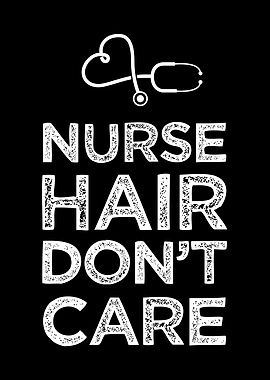 Nurse Hair Dont Care RN
