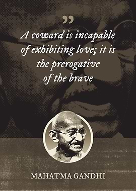 A coward is incapable of