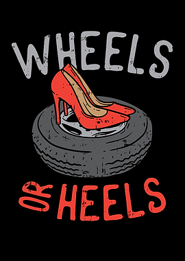 Wheels Or Heels