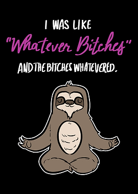 Whatever Bitches Sarcastic