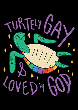 Turtely Gay Loved By God