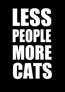 Less people more cats