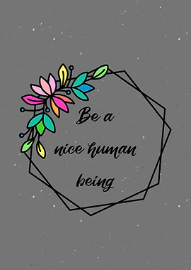 Be A Nice Human Being