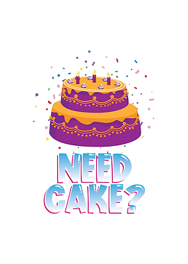 Need Cake