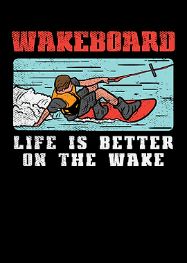 Wakeboard Life Is Better
